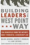 Building Leaders the West Point Way: Ten Principles from the Nation's Most Powerful Leadership Lab