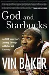 God and Starbucks: An NBA Superstar's Journey Through Addiction and Recovery