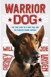 Warrior Dog: The True Story of a Navy SEAL and His Fearless Canine Partner