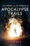 Apocalypse Trails: Episode 5