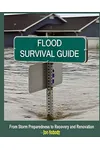 Flood Survival Guide: From Storm Preparedness to Recovery and Renovation