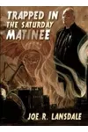 Trapped in the Saturday Matinee