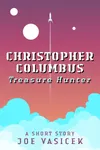 Christopher Columbus, Treasure Hunter