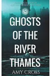 Ghosts of the River Thames / The Ghosts of London
