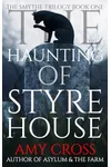 The Haunting of Styre House