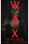 Wax: The Complete Series