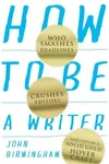How to Be a Writer