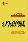 A Planet of Your Own