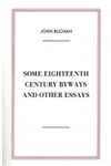 Some Eighteenth Century Byways, And Other Essays