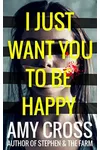 I Just Want You To Be Happy