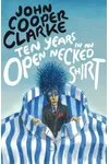 Ten Years in an Open Necked Shirt