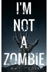 I'm Not a Zombie