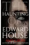 The Haunting of Edward House