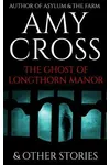 The Ghost of Longthorn Manor and Other Stories