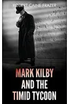 Mark Kilby and The Timid Tycoon