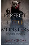 Perfect Little Monsters and Other Stories