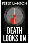 Death Looks On (As: Peter Manton)