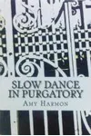 Slow Dance in Purgatory