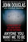 Anyone You Want Me to Be: A True Story of Sex and Death on the Internet