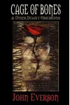 Cage of Bones & Other Deadly Obsessions