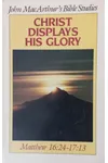 Christ Displays His Glory