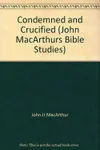 Condemned and Crucified: Matthew 27:11-56