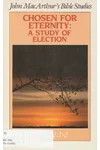 Chosen For Eternity: A Study of Election