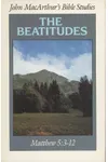 John MacArthur's Bible Studies: The Beatitudes