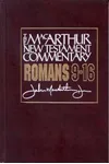 Romans 9-16 MacArthur New Testament Commentary