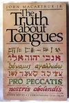 The Truth about Tongues: Study Notes - 1 Corinthians 13:8 - 14:40