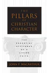 The Pillars of Christian Character: The Essential Attitudes of a Living Faith