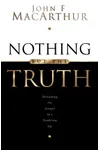 Nothing But the Truth: Upholding the Gospel in a Doubting Age