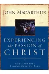 Experiencing the Passion of Christ: God's Purpose Behind Christ's Pain