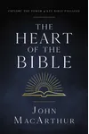 The Heart of the Bible: Explore the Power of Key Bible Passages