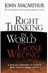 Right Thinking in a World Gone Wrong: A Biblical Response to Today's Most Controversial Issues