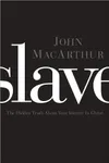 Slave: The Hidden Truth about Your Identity in Christ