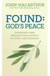 Found: God's Peace: Experience True Freedom from Anxiety in Every Circumstance