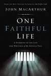 One Faithful Life: A Harmony of the Life and Letters of Paul