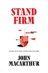 Stand Firm: Living in a Post-Christian Culture
