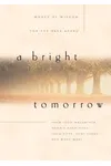 A Bright Tomorrow: Words of Wisdom for the Days Ahead