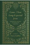 Come, Thou Long-Expected Jesus: Experiencing the Peace and Promise of Christmas