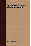 The Collected Poems of John Galsworthy