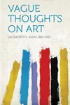 Vague Thoughts On Art