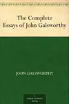 The Complete Essays of John Galsworthy