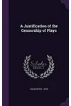 A Justification of the Censorship of Plays