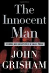 Cover of The Innocent Man: Murder and Injustice in a Small Town