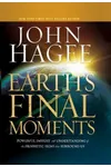 Earth's Final Moments: Powerful Insight and Understanding of the Prophetic Signs that Surround Us
