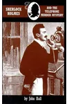 Sherlock Holmes and the Telephone Murder Mystery