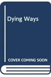 Dying Ways