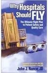 Why Hospitals Should Fly: The Ultimate Flight Plan to Patient Safety and Quality Care